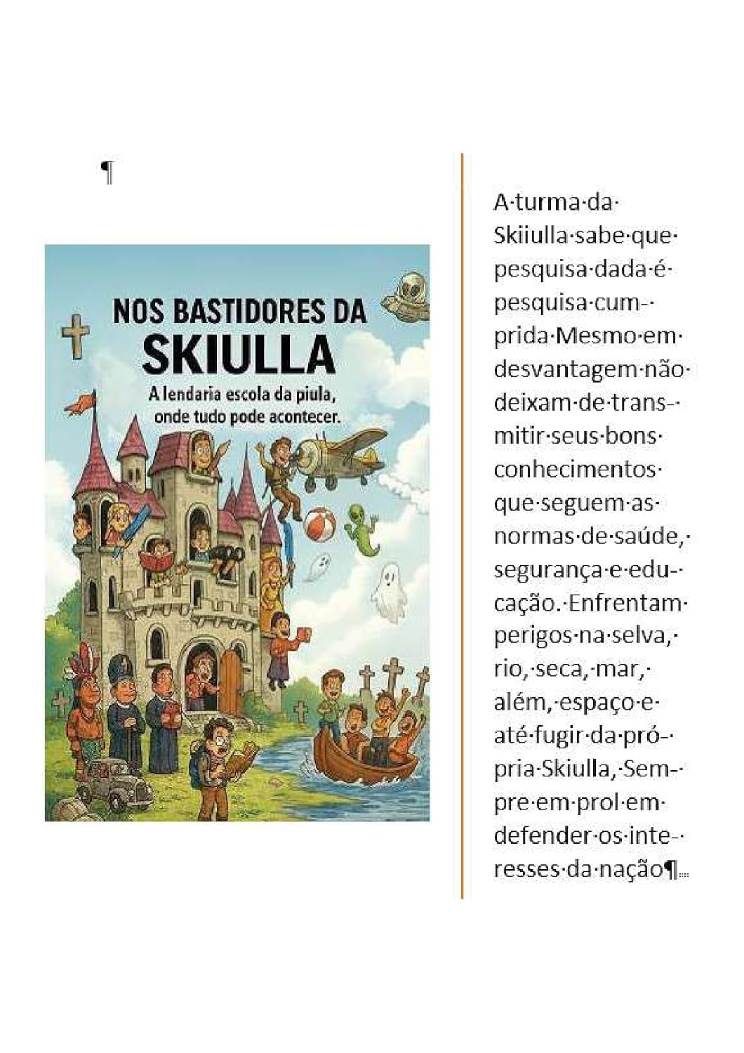 ler totalmente NOS BASTIDORES DA SKIULLA: A lendária escola da piula, onde tudo pode acontecer.