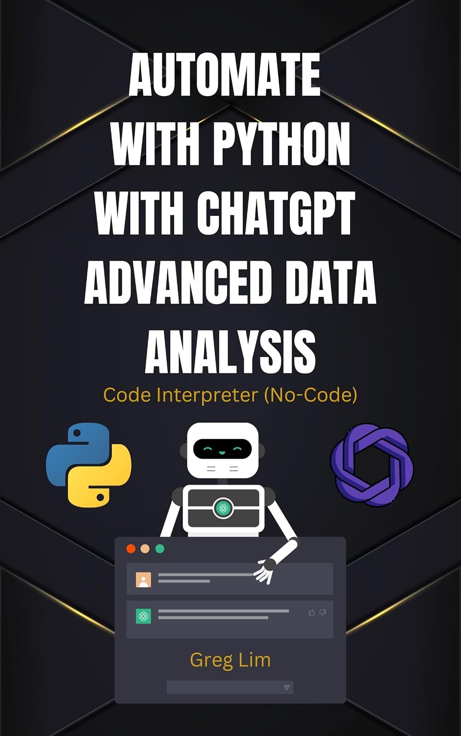 Automate with Python with ChatGPT Advanced Data Analysis: Code Interpreter (No Code) (English Edition)