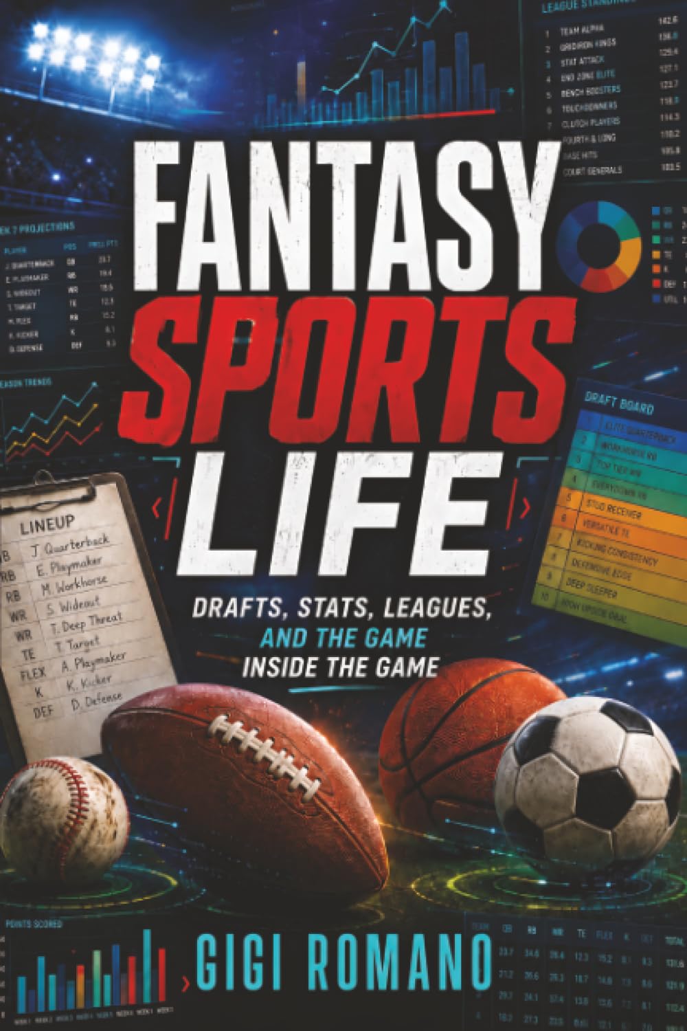 The Fantasy Sports Life: Drafts, Stats, Leagues, and the Game Inside the Game
