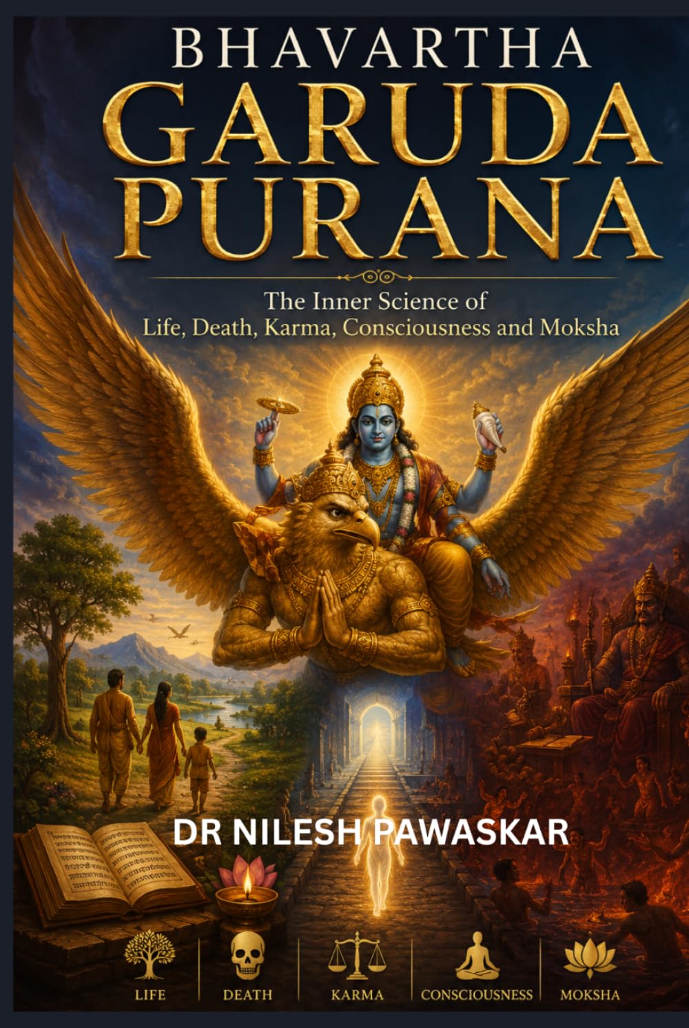 Bhavartha Garuda Purana: The Inner Science of Life, Death, Karma, Consciousness and Moksha baixar o livro de graça