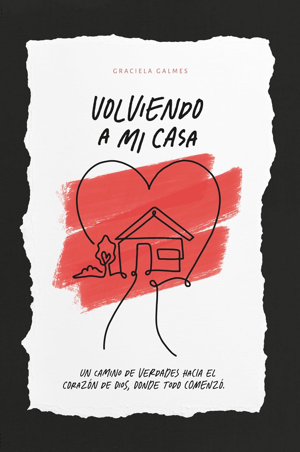 Volviendo a mi Casa: Un camino de verdades hacia el corazón de Dios, donde todo comenzó. (Spanish Edition) baixar livro de graça