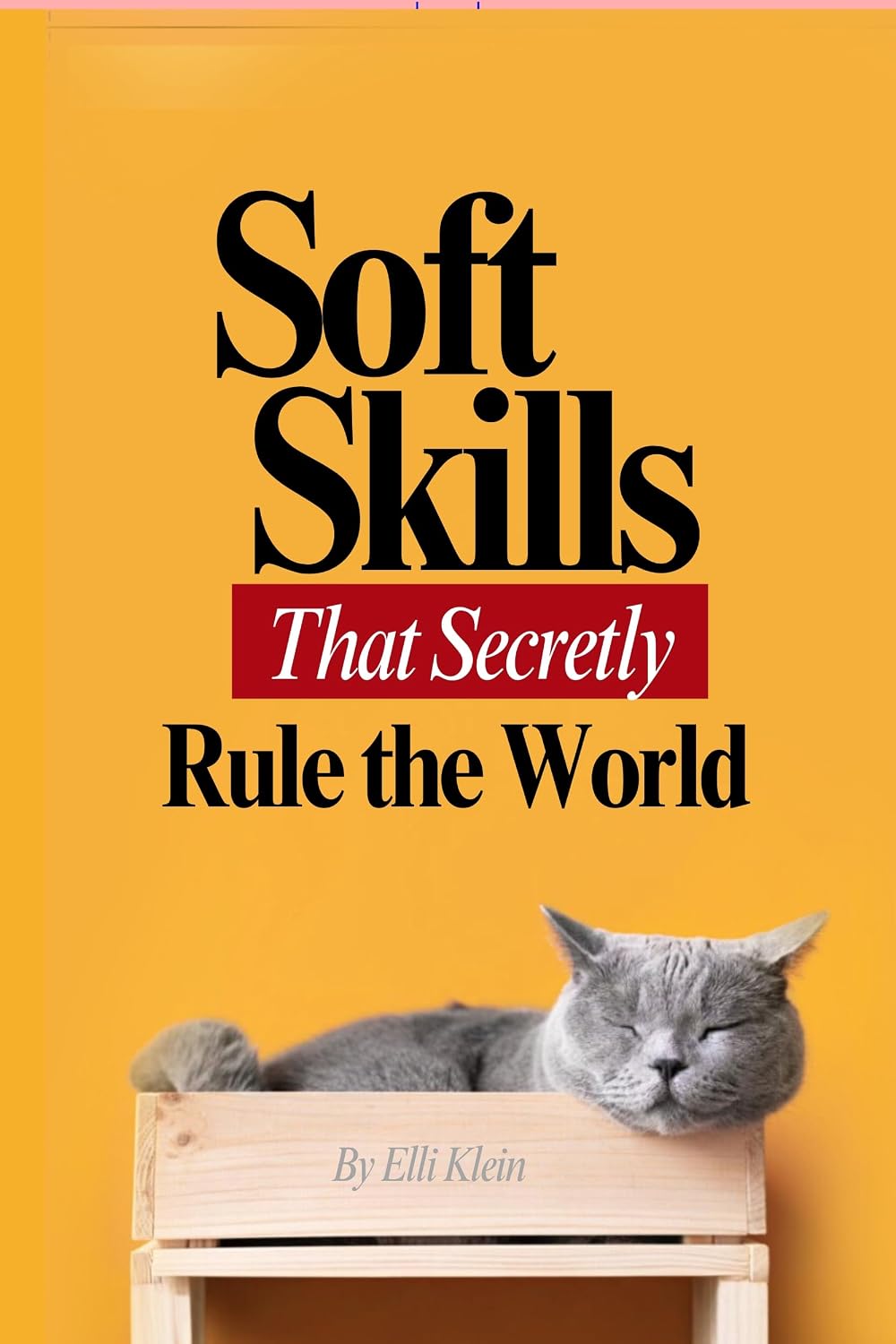 ler totalmente Soft Skills That Secretly Rule the World: Essential People Skills for Leadership, Communication, and Growth (English Edition)
