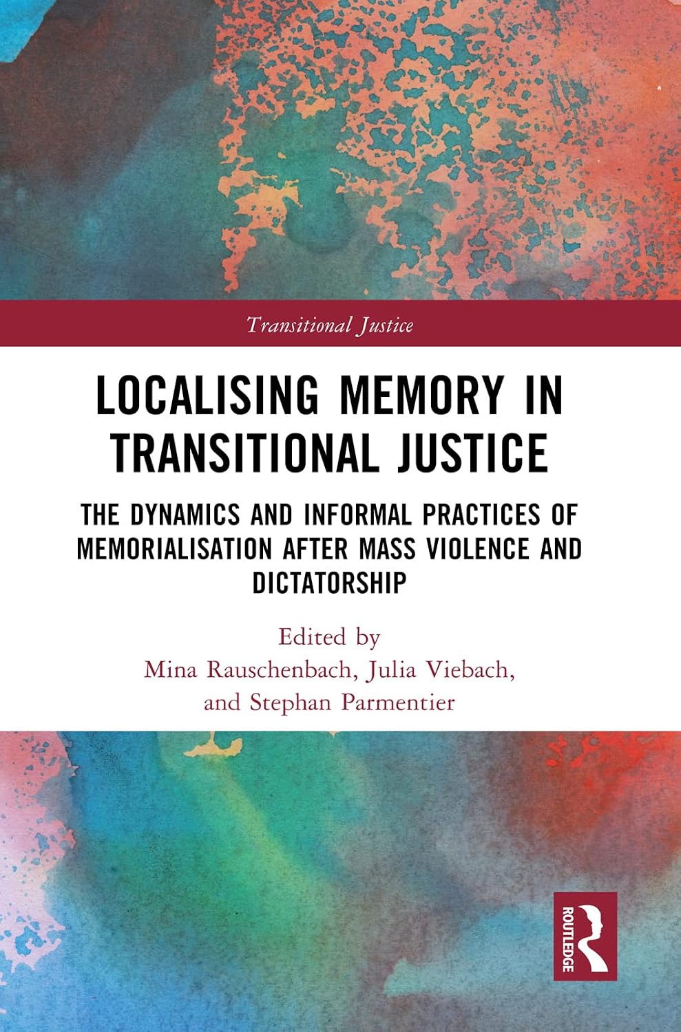 Localising Memory in Transitional Justice: The Dynamics and Informal Practices of Memorialisation after Mass Violence and Dictatorship (English Edition) baixar livro de graça