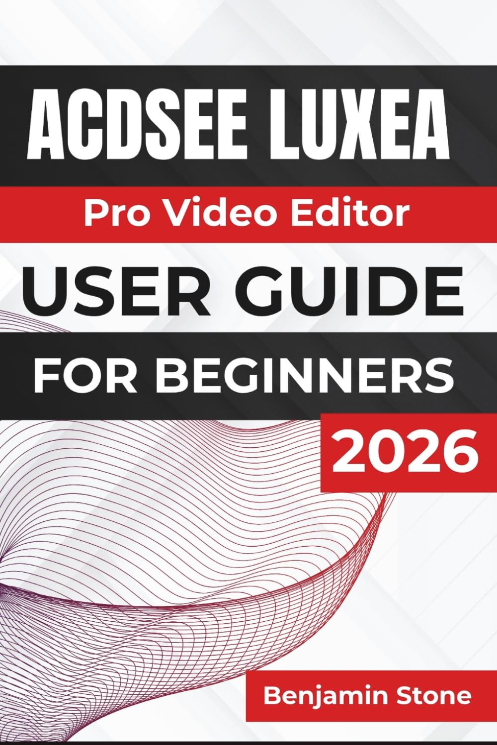 ler totalmente ACDSee Luxea Pro Video Editor USER GUIDE For Beginners 2026: Editing High-Quality Videos, Managing Projects, Enhancing Audio and Visuals, Recording... and Creating Professional Content with Ease
