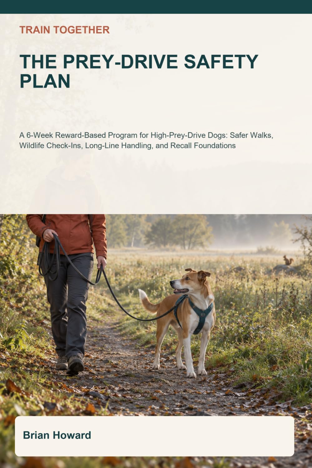 capítulo por capítulo baixar Train Together: The Prey-Drive Safety Plan: A 6-Week Reward-Based Program for High-Prey-Drive Dogs: Safer Walks, Wildlife Check-Ins, Long-Line... (Train Together Real-Life Dog Plans)