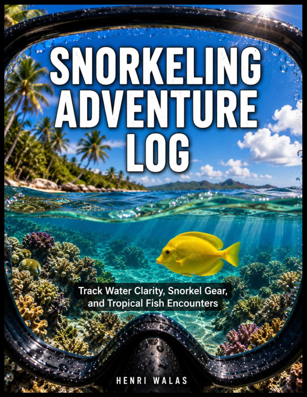 ler totalmente Snorkeling Adventure Log: Snorkeling Memories Journal and Underwater Wildlife Log: Track Water Clarity, Snorkel Gear, and Tropical Fish Encounters