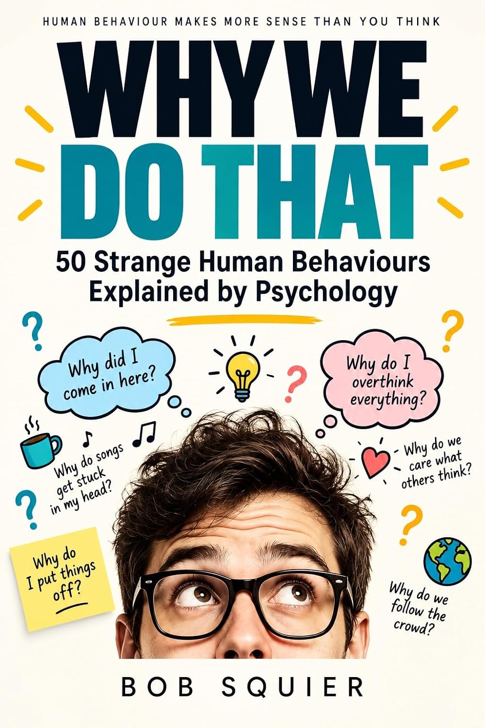 Why We Do That: 50 Strange Human Behaviours Explained by Psychology (English Edition) baixar o livro de graça