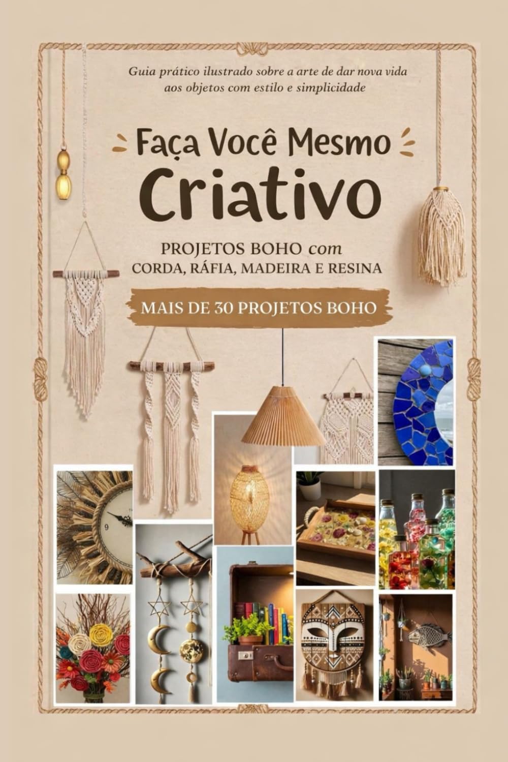 ler totalmente Faça Você Mesmo Criativo - Projetos Boho com Corda, Ráfia, Madeira e Resina: Guia prático ilustrado sobre a arte de dar nova vida aos objetos com estilo e simplicidade. (Portuguese Edition)