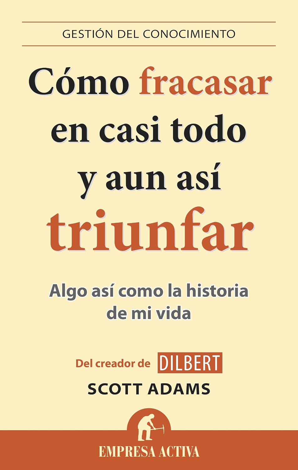 capítulo por capítulo baixar Cómo fracasar en casi todo y aun así triunfar: Algo así como la historia de mi vida (Gestion Del Conocimiento) (Spanish Edition)