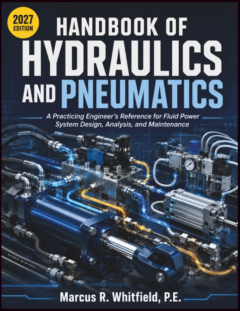 ler totalmente HANDBOOK OF HYDRAULICS AND PNEUMATICS: A Practicing Engineer's Reference for Fluid Power System Design, Analysis, and Maintenance