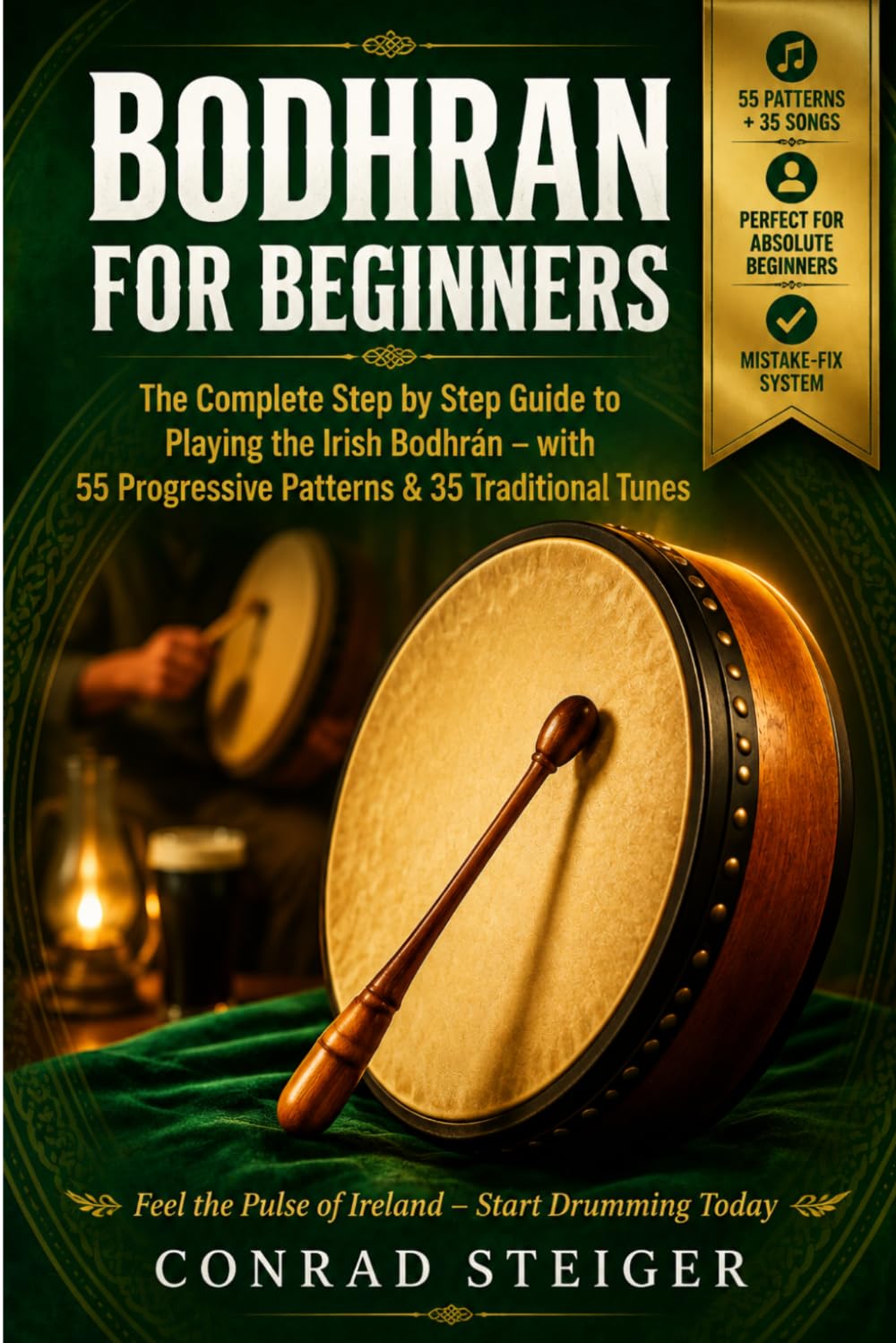 ler totalmente Bodhran for Beginners: The Complete Step by Step Guide to Playing the Irish Bodhrán – with 55 Progressive Patterns & 35 Traditional Tunes