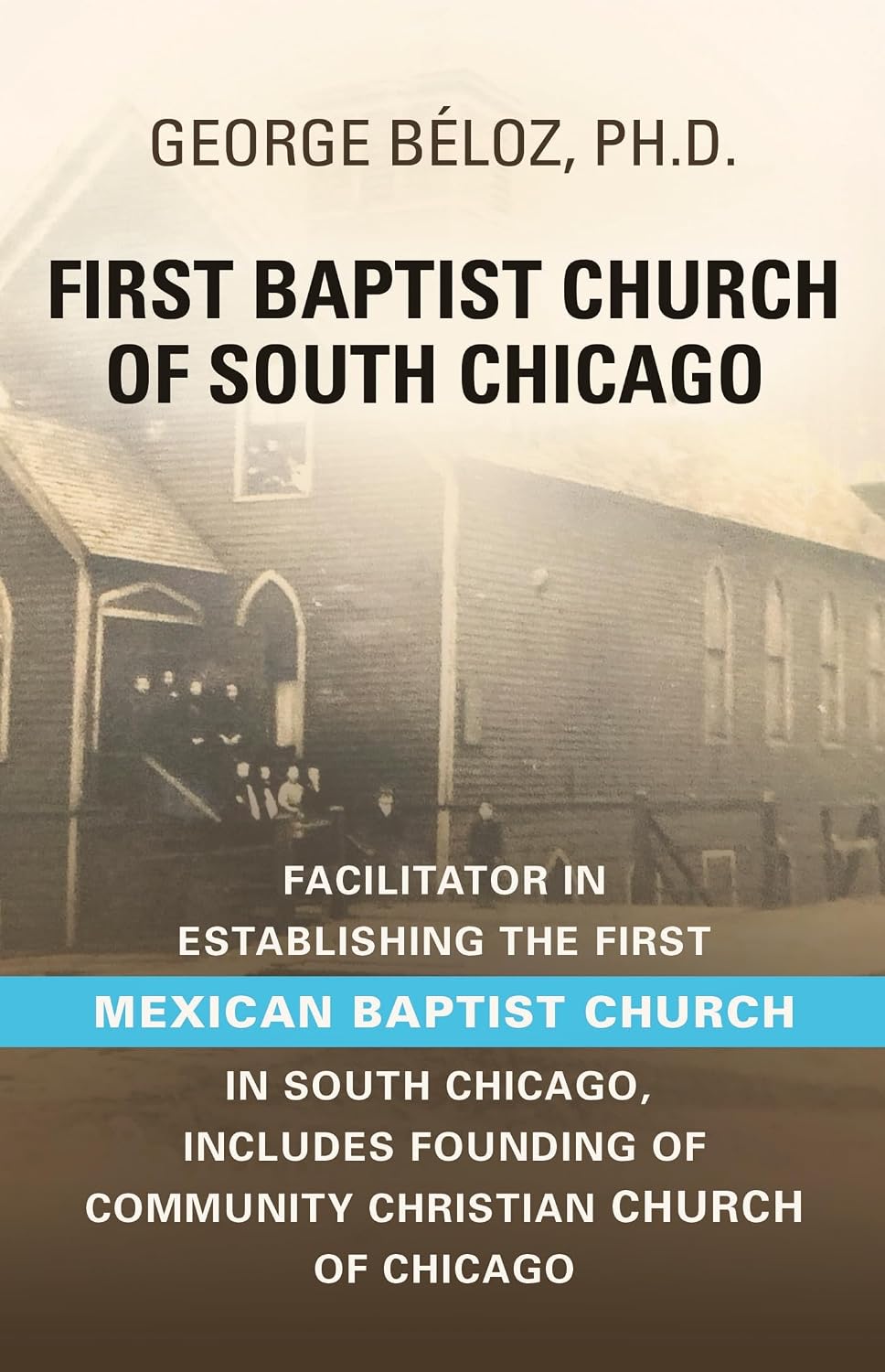 ler totalmente The First Baptist Church of South Chicago: Facilitator in Establishing the First Mexican Baptist Church in South Chicago (English Edition)