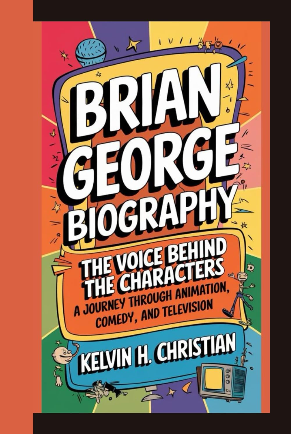 BRIAN GEORGE BIOGRAPHY: The Voice Behind the Characters – A Journey Through Animation, Comedy, and Television baixar o livro de graça