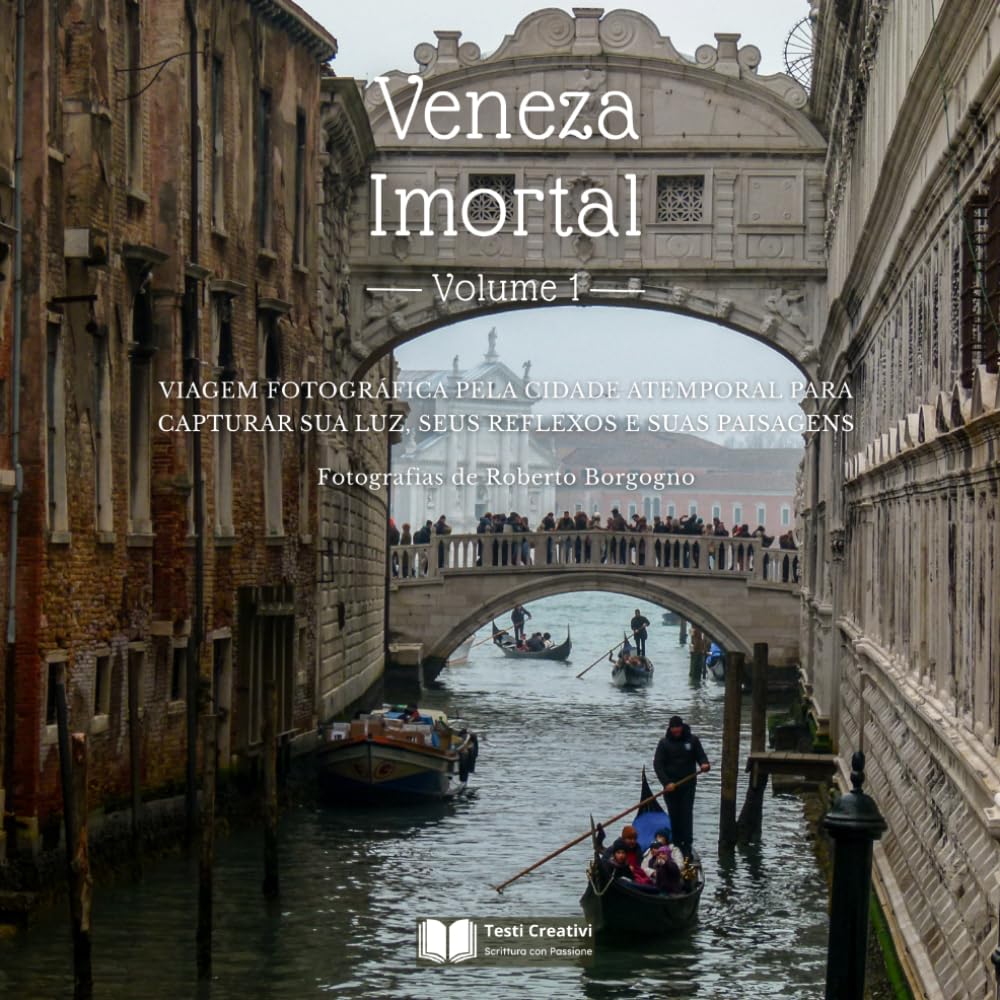 ler totalmente Veneza Imortal – Volume 1: Viagem Fotográfica pela Cidade Atemporal para Capturar sua Luz, seus Reflexos e suas Paisagens (Cidades e Vilarejos – Fotografias Autorais) (Portuguese Edition)