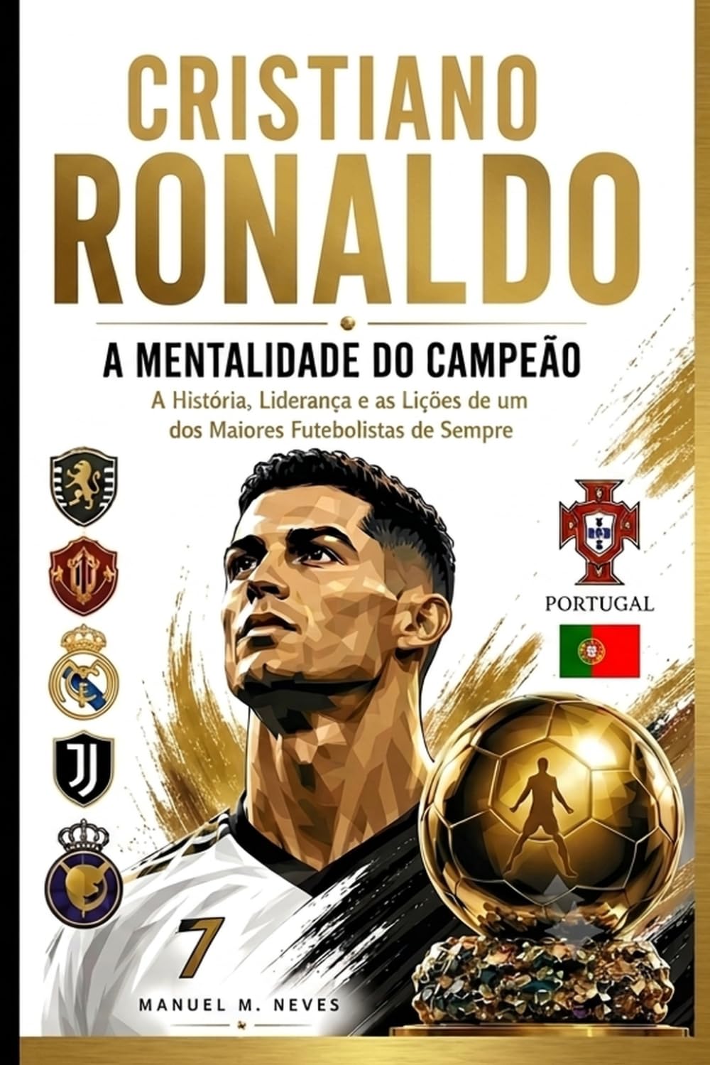 Cristiano Ronaldo – A Mentalidade do Campeão: A História, Liderança e as Lições de Vida de um dos Maiores Futebolistas de Sempre (Portuguese Edition) baixar o livro de graça