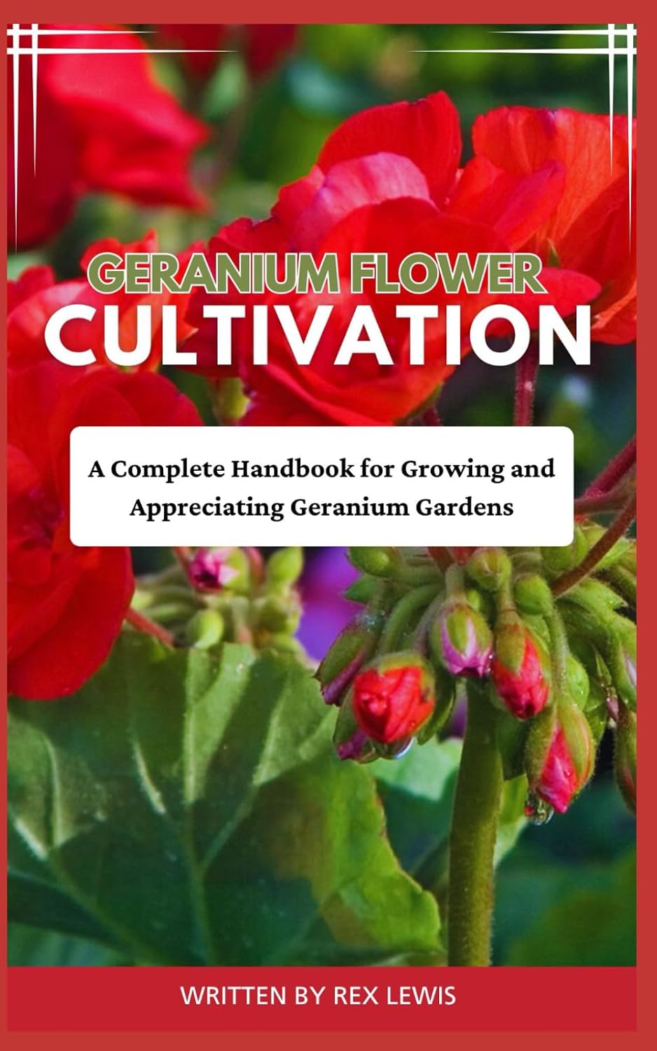 Geranium Flower Cultivation: A Complete Handbook for Growing and Appreciating Geranium Gardens baixar livro de graça