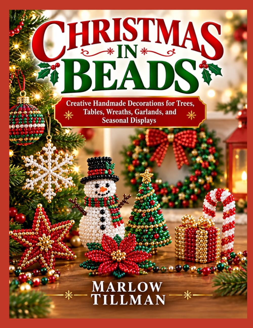 capítulo por capítulo baixar CHRISTMAS IN BEADS: Creative Handmade Decorations for Trees, Tables, Wreaths, Garlands, and Seasonal Displays