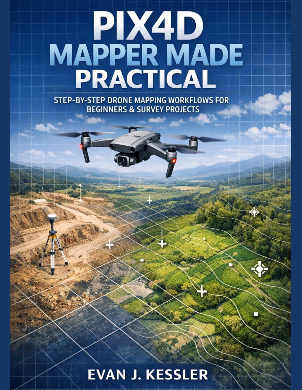 PIX4D MAPPER MADE PRACTICAL: STEP-BY-STEP DRONE MAPPING WORKFLOWS FOR BEGINNERS & SURVEY PROJECTS baixar o livro de graça