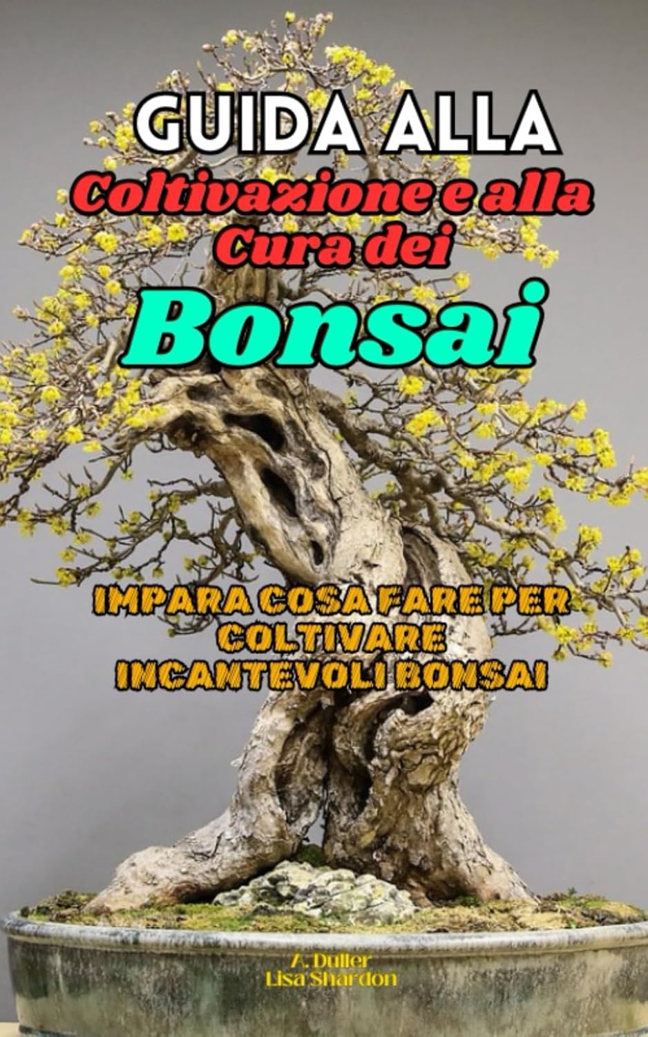 capítulo por capítulo baixar Guida alla Coltivazione e alla Cura dei Bonsai: Impara cosa fare per coltivare incantevoli Bonsai (Italian Edition)