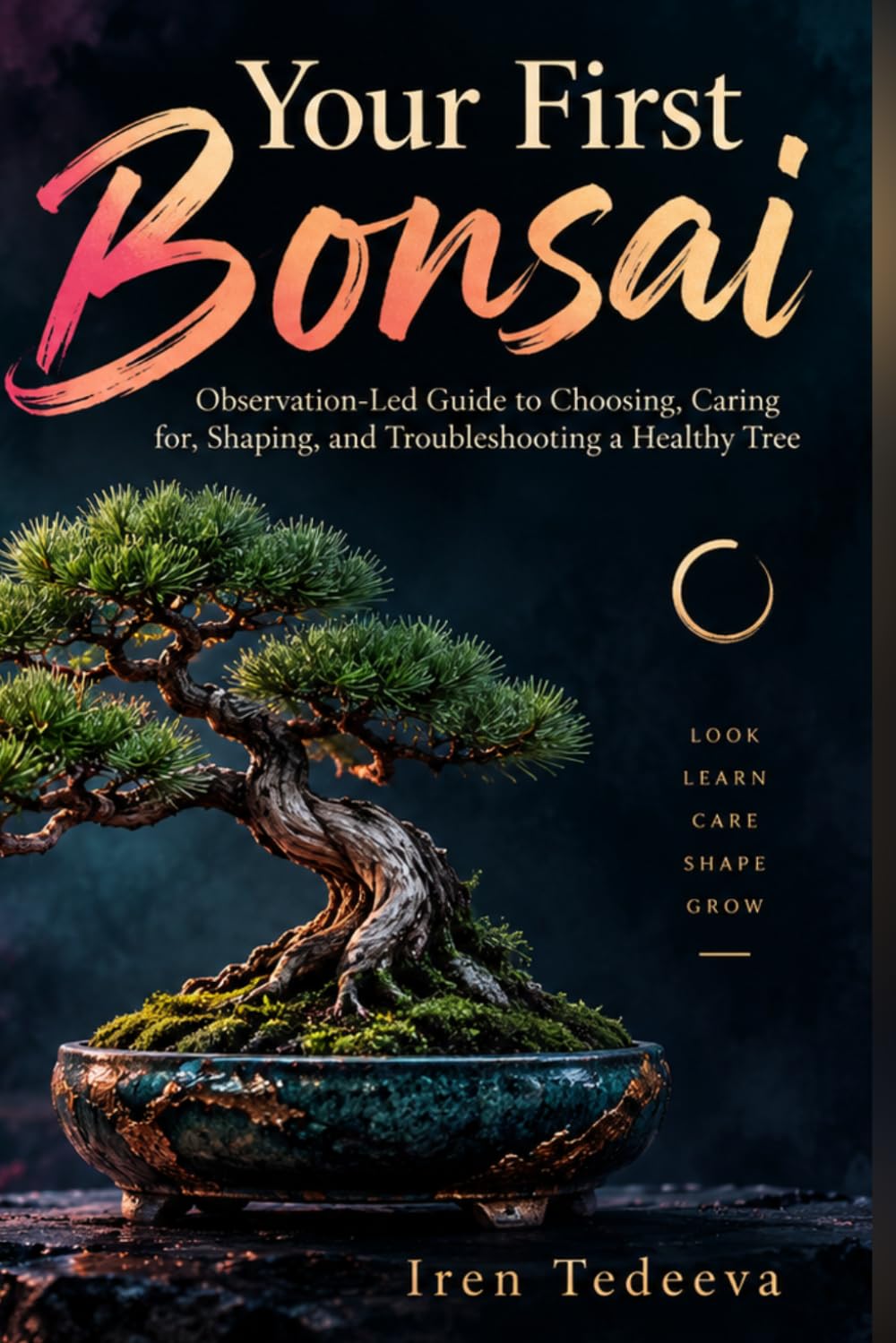 ler totalmente Your First Bonsai: Observation-Led Guide to Choosing, Caring for, Shaping, and Troubleshooting a Healthy Tree