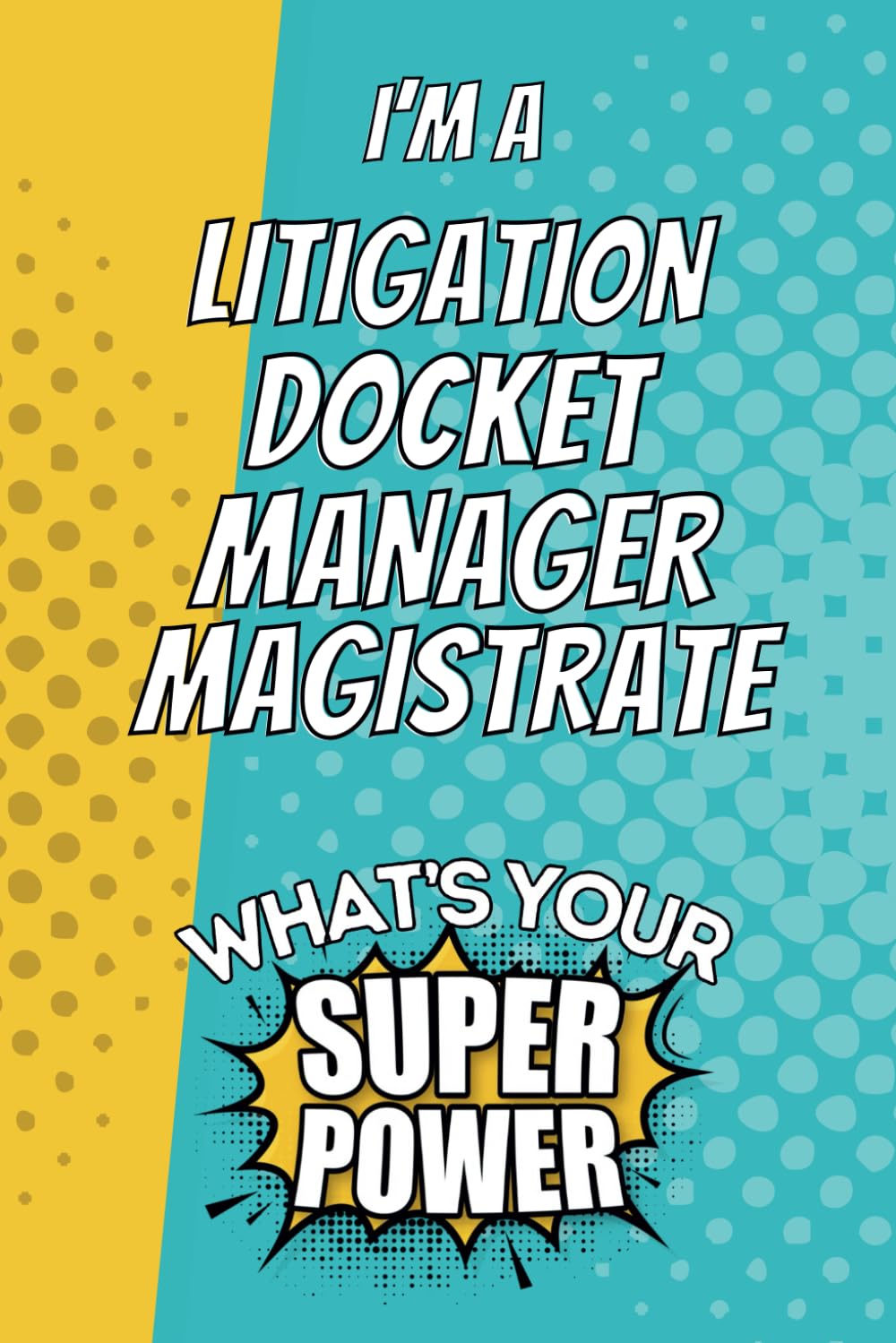 I'm a Litigation Docket Manager Magistrate. What's Your Super Power?: Blank Lined Gift Notebook Journal baixar o livro de graça