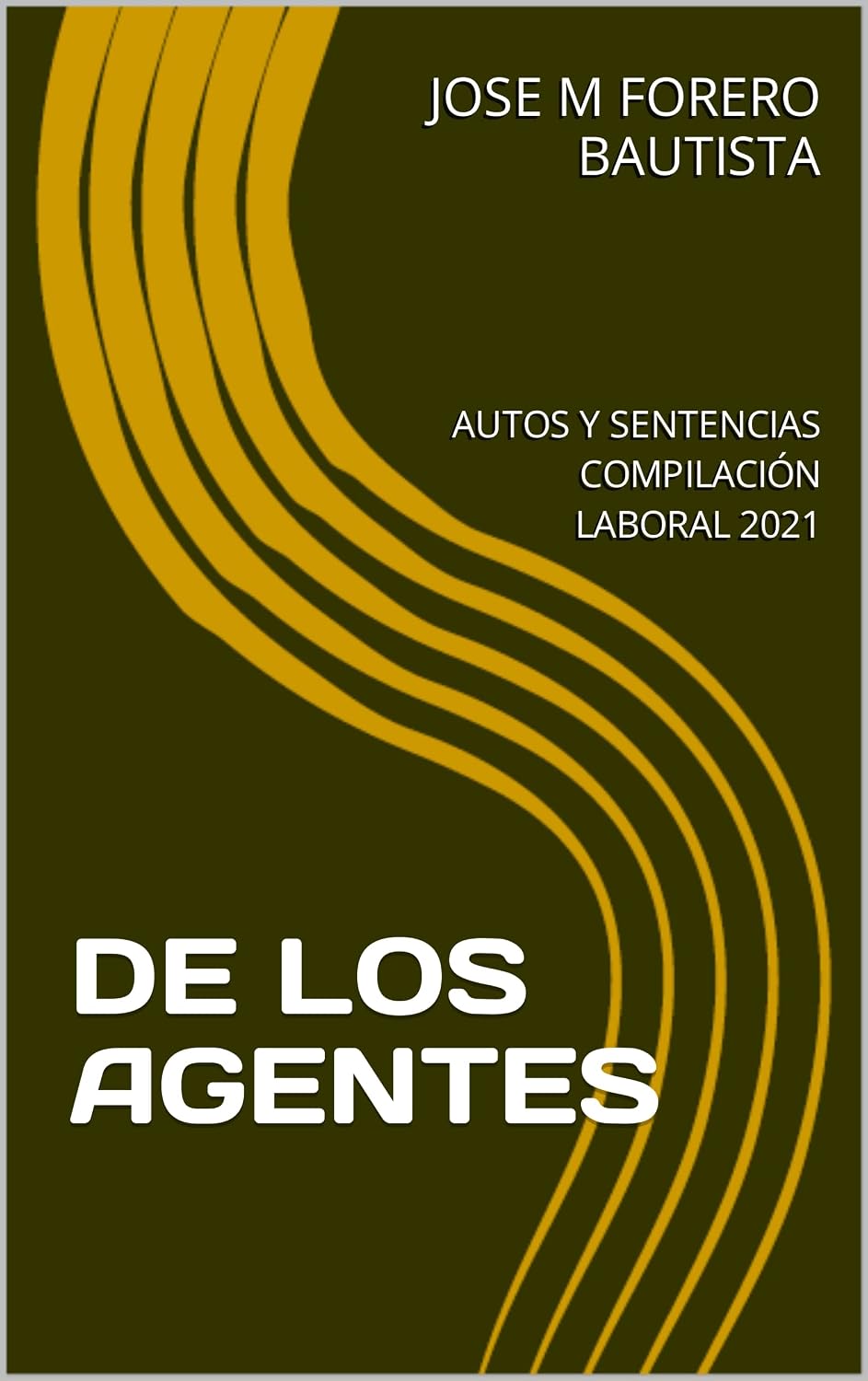 ler totalmente DE LOS AGENTES: AUTOS Y SENTENCIAS COMPILACIÓN LABORAL 2021 (Spanish Edition)