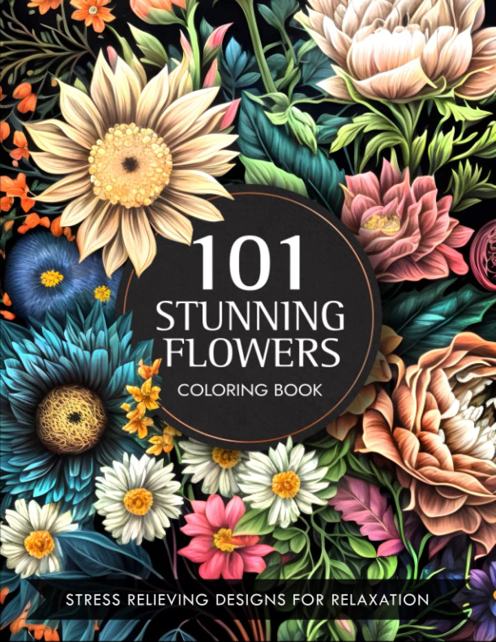 101 Stunning Flowers Coloring Book for Adults and Kids: Stress Relief Flower Coloring Book for Adults large print, Floral Coloring Book for Adults For Stress Relief and Relaxation baixar livro de graça