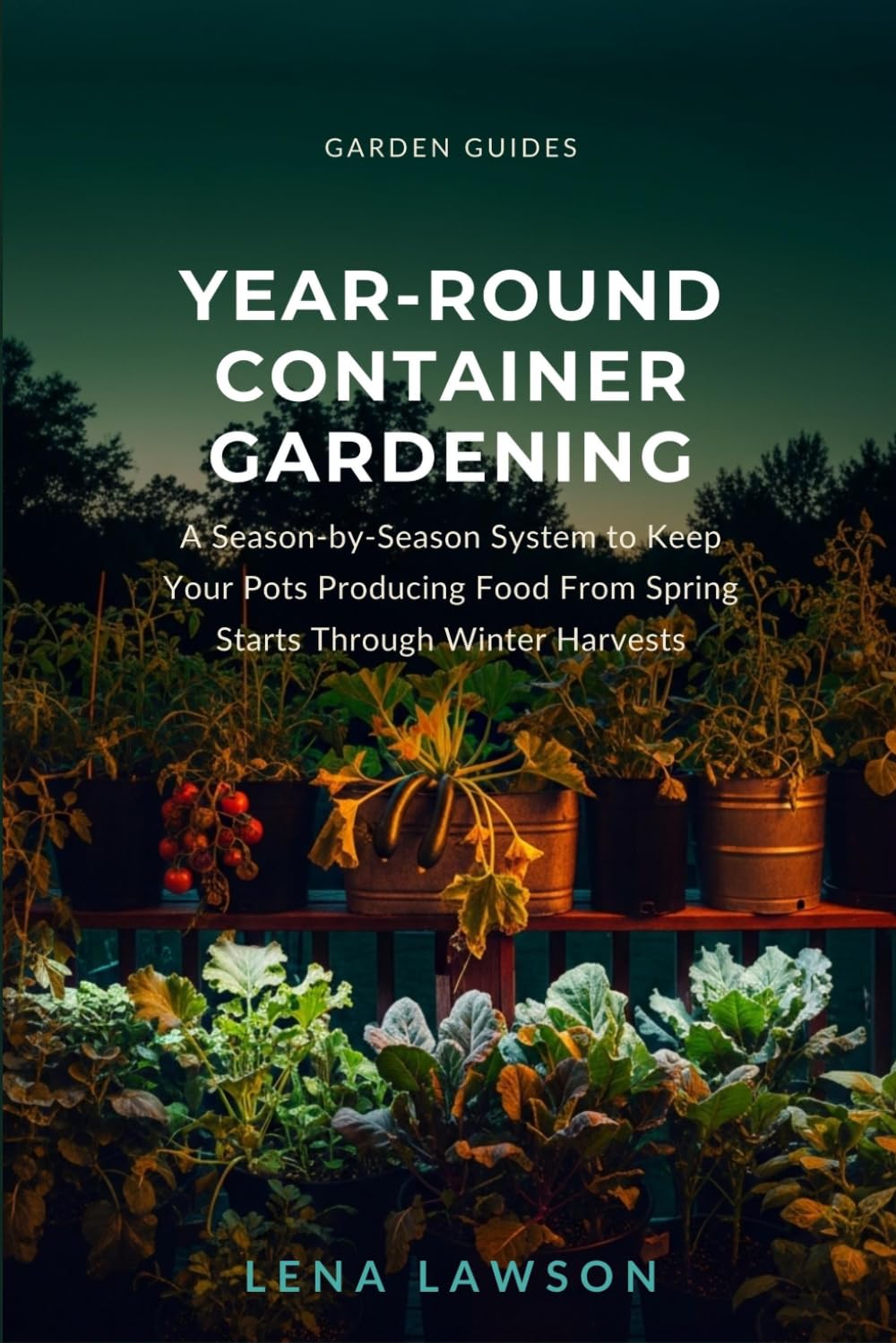 ler totalmente Year-Round Container Gardening: A Season-by-Season System to Keep Your Pots Producing Food From Spring Starts Through Winter Harvests (Garden Guides)