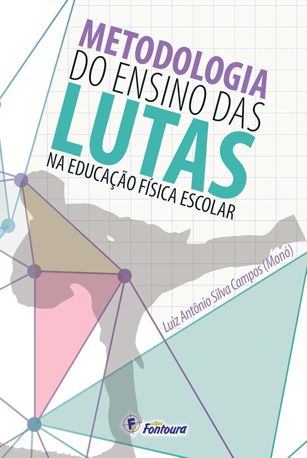 Metodologia do ensino das lutas na Educação Física Escolar baixar livro de graça