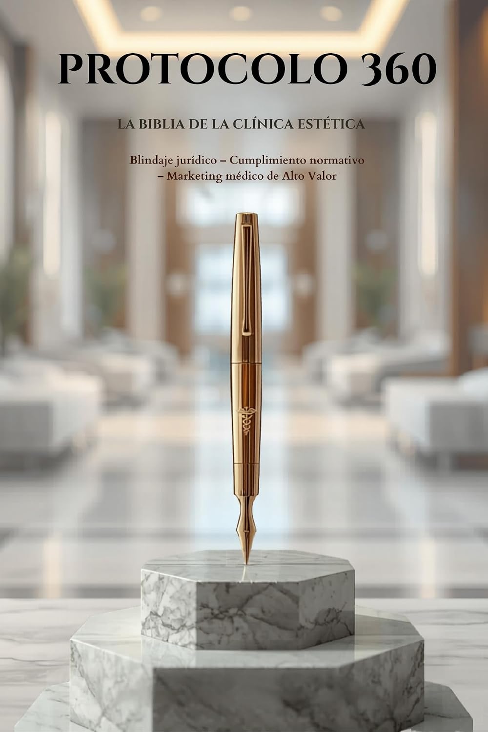 capítulo por capítulo baixar PROTOCOLO 360º: LA BIBLIA DE LA CLÍNICA ESTÉTICA Blindaje jurídico; Cumplimiento normativo; Marketing médico de alto valor (Spanish Edition)