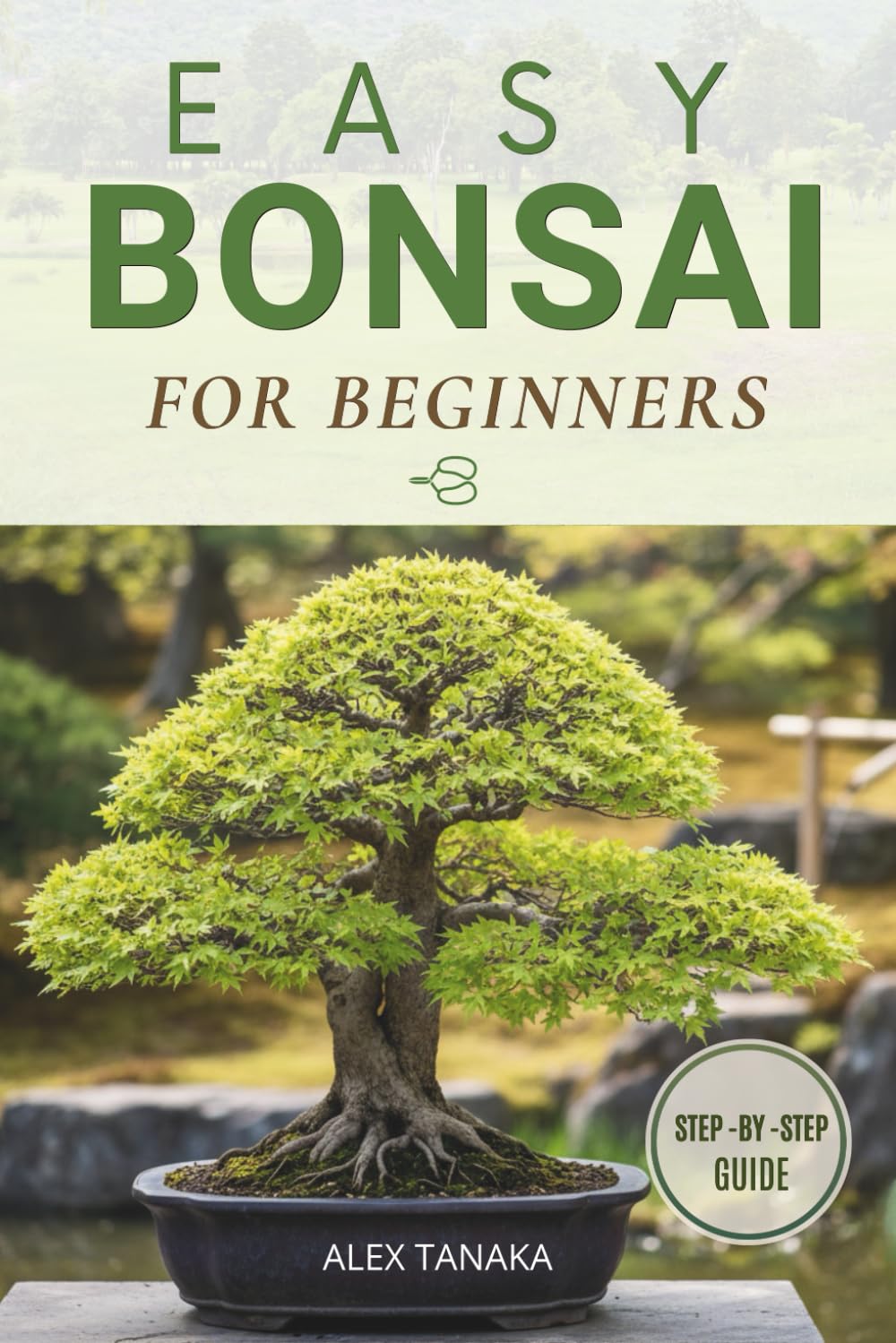 ler totalmente EASY BONSAI FOR BEGINNERS: A Step-by-Step Guide to Growing and Shaping Your First Bonsai