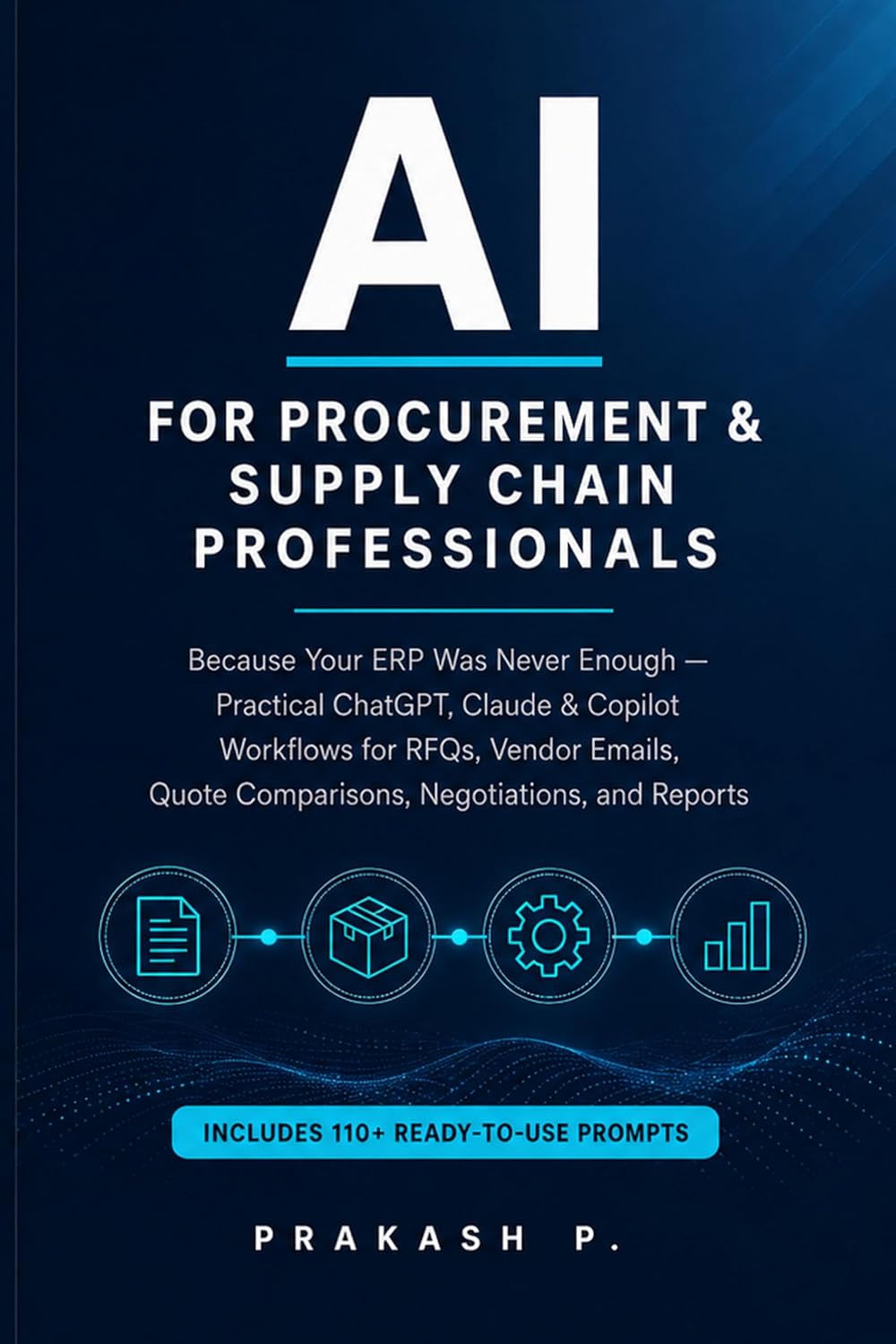 ler totalmente AI for Procurement & Supply Chain Professionals: Because Your ERP Was Never Enough — Practical ChatGPT, Claude & Copilot Workflows for RFQs, Vendor Emails,... Negotiations, and Reports (English Edition)