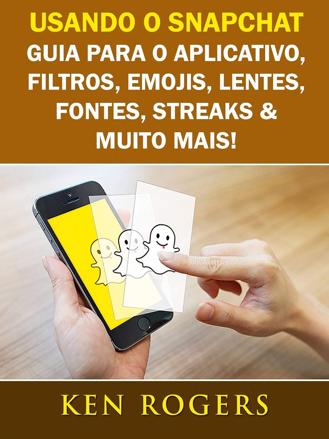 ler totalmente Usando o Snapchat: Guia para o Aplicativo, Filtros, Emojis, Lentes, Fontes, Streaks & Muito Mais!