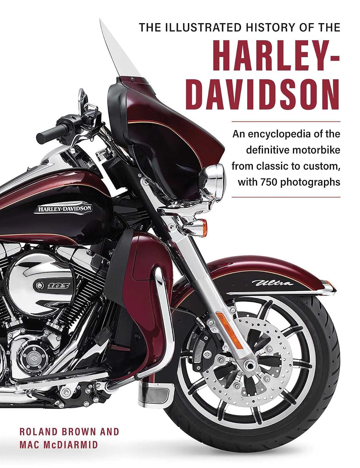 The Illustrated Encyclopedia of Harley Davidson: A Comprehensive Encyclopedia of America's Dream Machine: Developments, Specifications and Design History with 600 Photographs baixar livro de graça