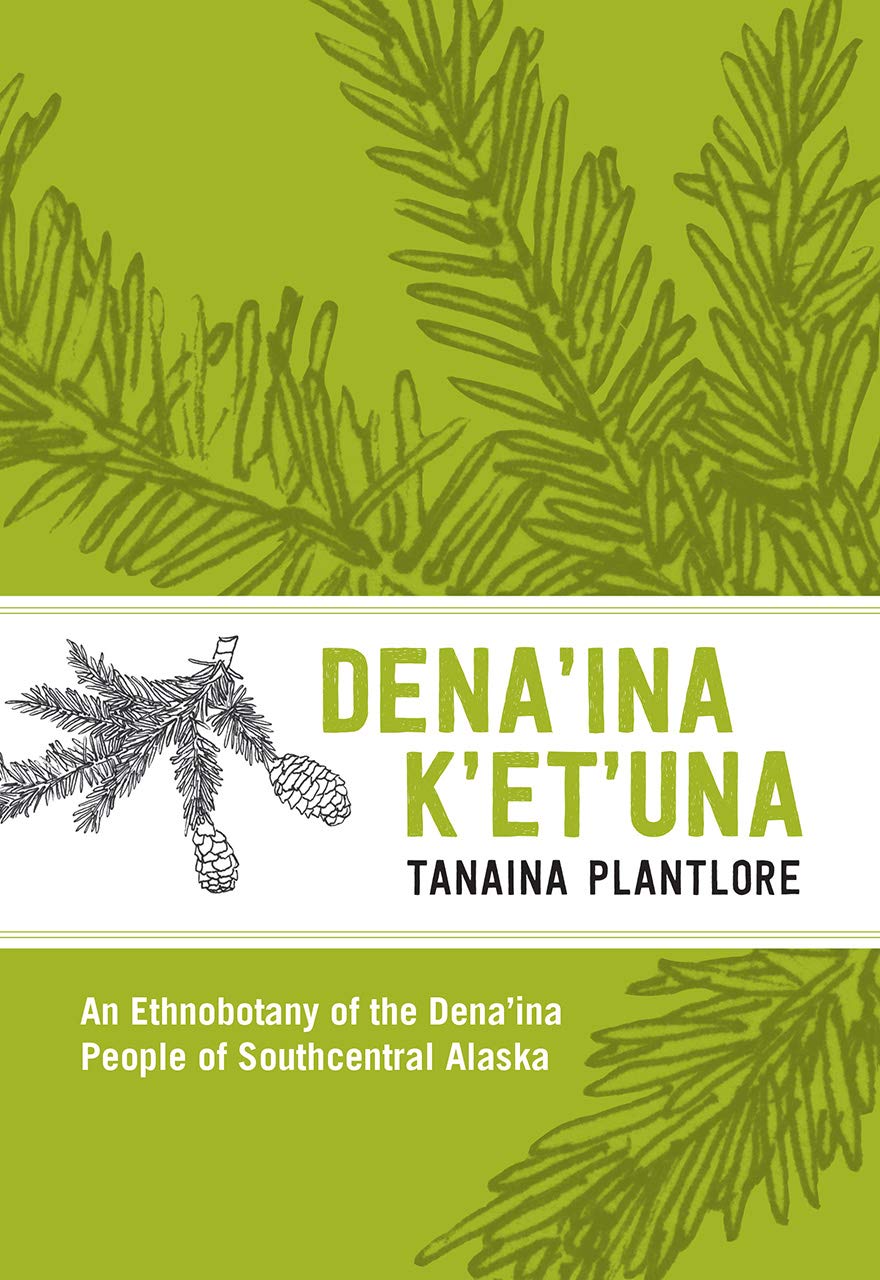 ler totalmente Plantlore/Dena'ina K'et'una: An Ethnobotany of the Dena'ina People of Southcentral Alaska