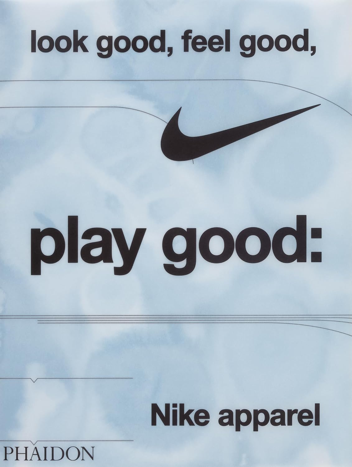 Look Good, Feel Good, Play Good: Nike Apparel baixar o livro de graça