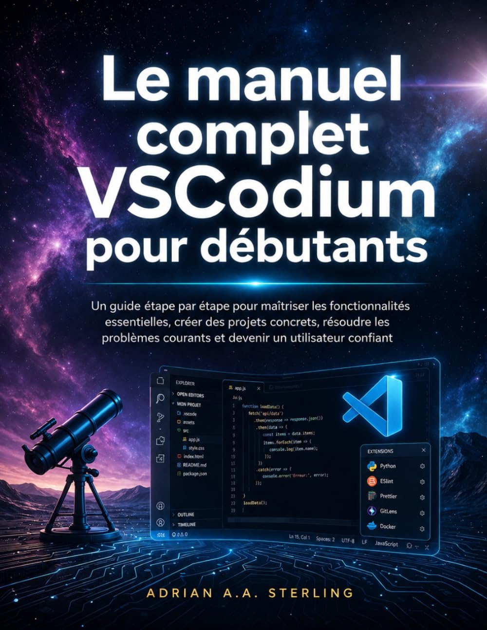 ler totalmente Le manuel complet VSCodium pour débutants: Un guide étape par étape pour maîtriser les fonctionnalités essentielles, créer des projets concrets,... un utilisateur confiant (French Edition)
