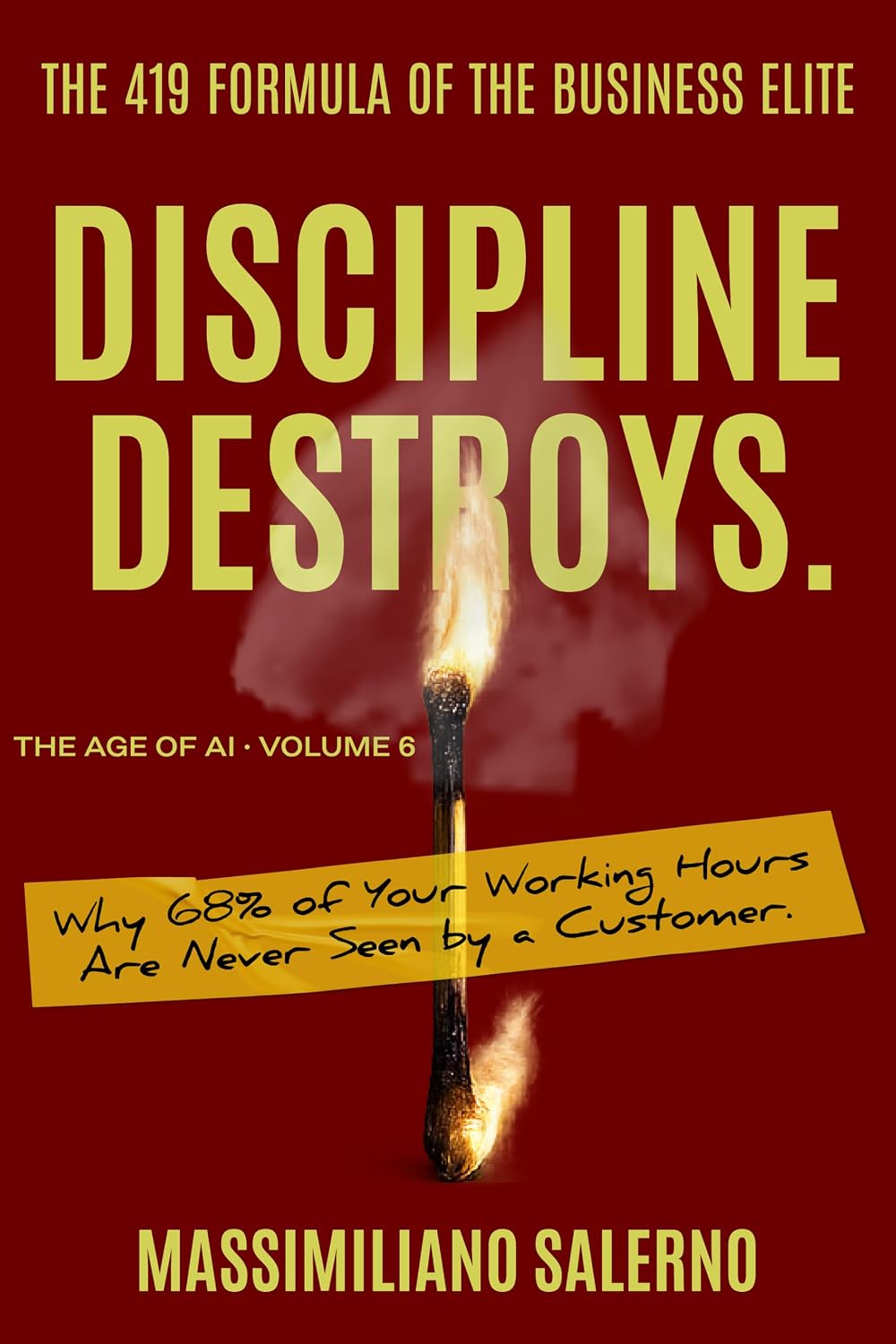 DISCIPLINE DESTROYS: Why 68% of Your Working Hours Are Never Seen by a Customer. (The Age of AI Book 6) (English Edition) baixar o livro de graça