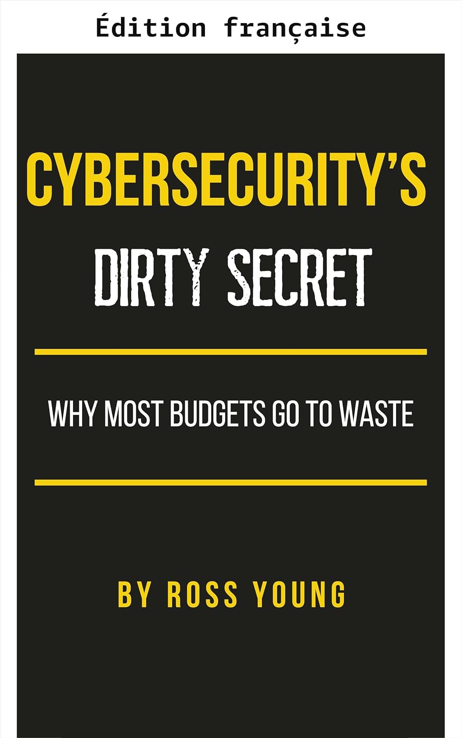 Le secret inavouable de la cybersécurité (L'art du CISO® t. 1) (French Edition) baixar livro de graça