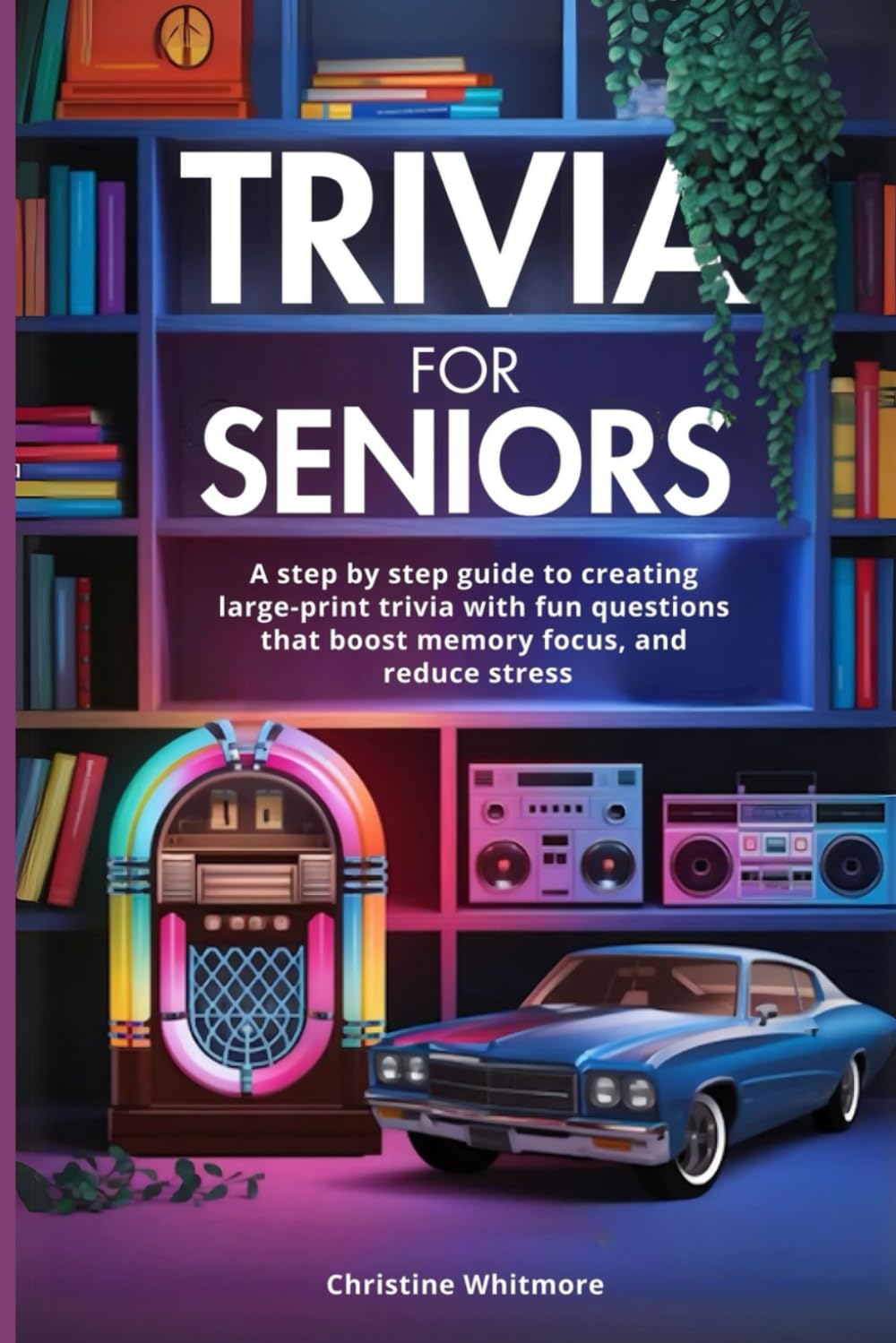 capítulo por capítulo baixar Trivia For Seniors: A step by step guide to creating large-print trivia with fun question that boost memory focus, and reduce stress