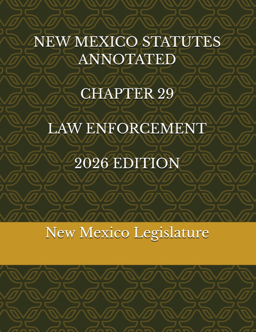 NEW MEXICO STATUTES ANNOTATED CHAPTER 29 LAW ENFORCEMENT 2026 EDITION