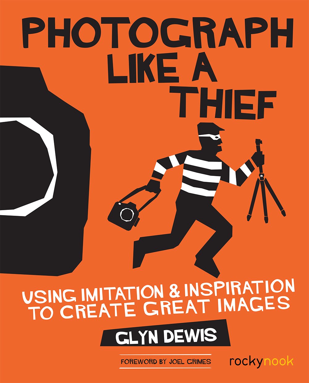 Photograph Like a Thief: Using Imitation and Inspiration to Create Great Images (English Edition)