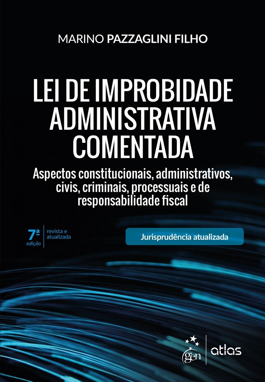 Lei de Improbidade Administrativa Comentada - Aspectos constitucionais, administrativos, civis, criminais, processuais e de responsabilidade fiscal baixar livro de graça