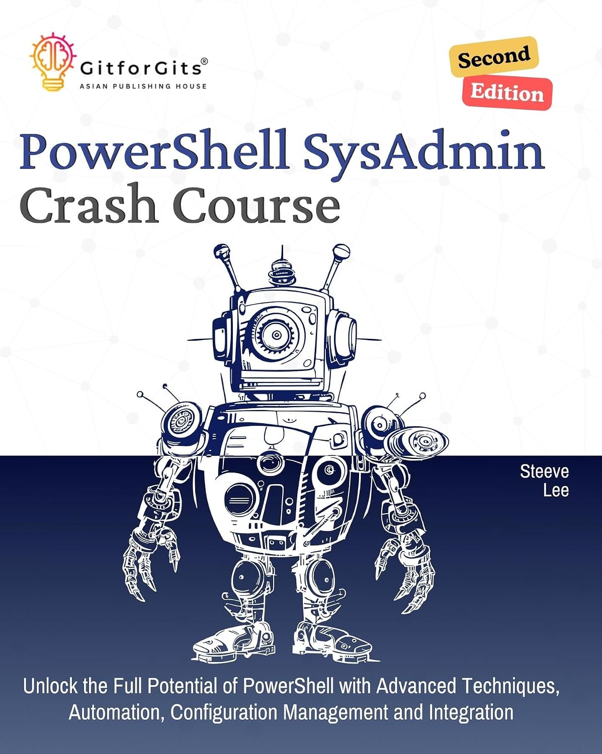 PowerShell SysAdmin Crash Course, Second Edition: Unlock the Full Potential of PowerShell with Advanced Techniques, Automation, Configuration Management and Integration (English Edition) baixar o livro de graça