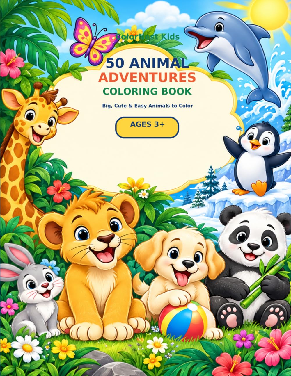 50 Animal Adventures Coloring Book: Big, Cute & Easy Animals to Color with empty space for kids to practice their color skills for Ages 3+ (ColorNest Kids Learning & Coloring Series)