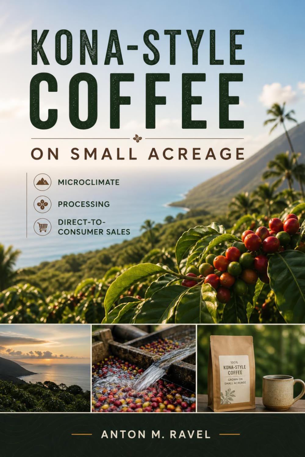 Kona-Style Coffee on Small Acreage: Microclimate, Processing, and Direct-to-Consumer Premium Sales baixar livro de graça