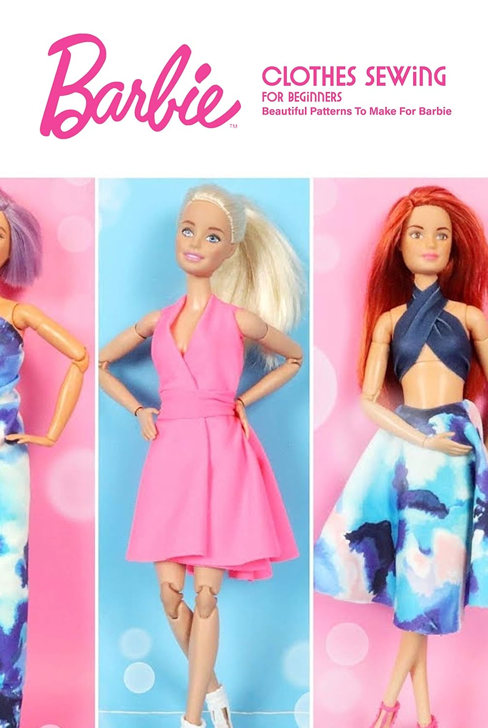 ler totalmente Barbie Clothes Sewing for Beginners: Beautiful Patterns To Make For Barbie: DIY Barbie Clothes (English Edition)