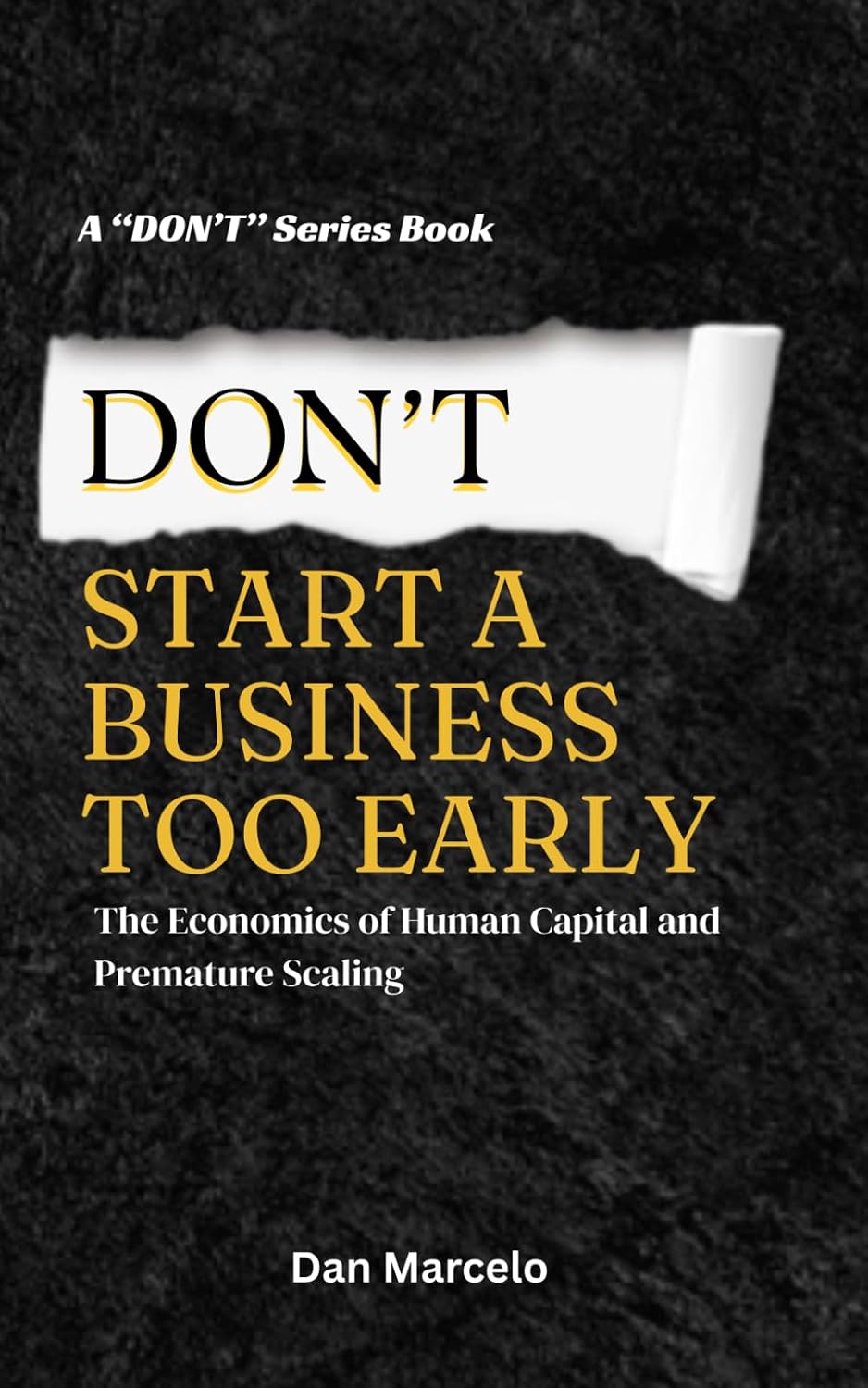 Don't Start a Business Too Early: The Economics of Human Capital and Premature Scaling ("Don't" - The Series of Economic Reasoning) baixar o livro de graça