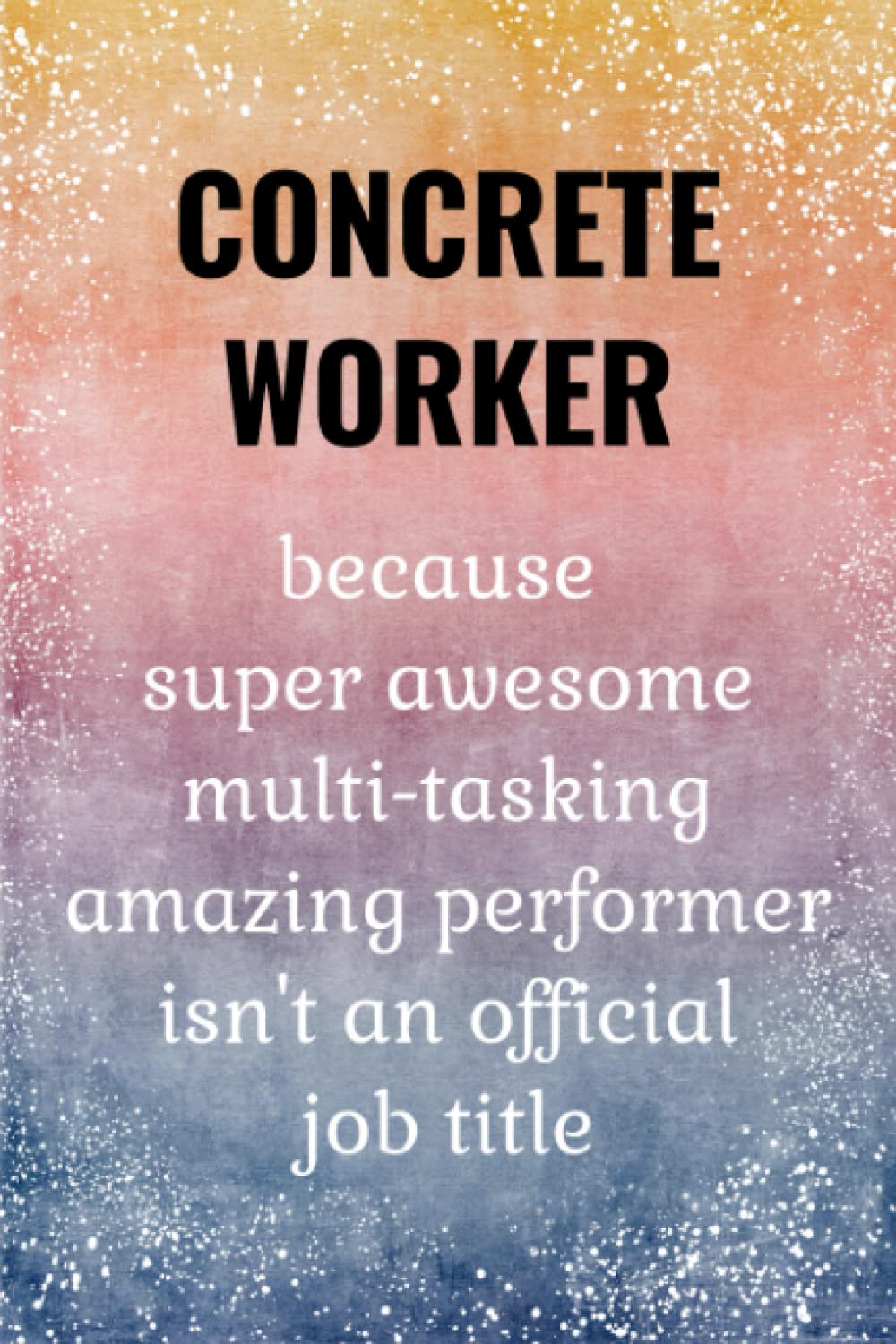 ler totalmente Concrete Worker: Funny Journal. Concrete Worker Gifts For Men.