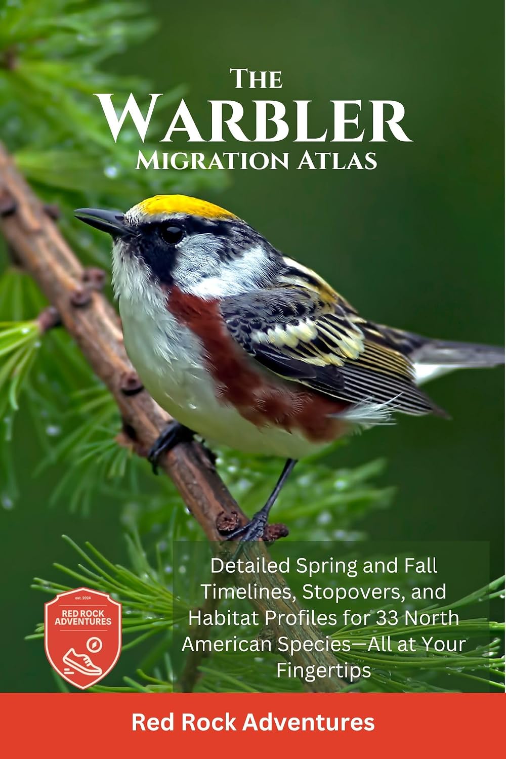 The Warbler Migration Atlas: Detailed Spring and Fall Timelines, Stopovers, and Habitat Profiles for 33 North American Species—All at Your Fingertips (English Edition)